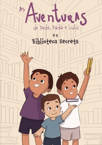 Capa do livro infantil As Aventuras de Dedé, Dadá e Lulu e a Biblioteca Secreta